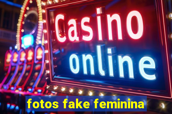 fotos fake feminina